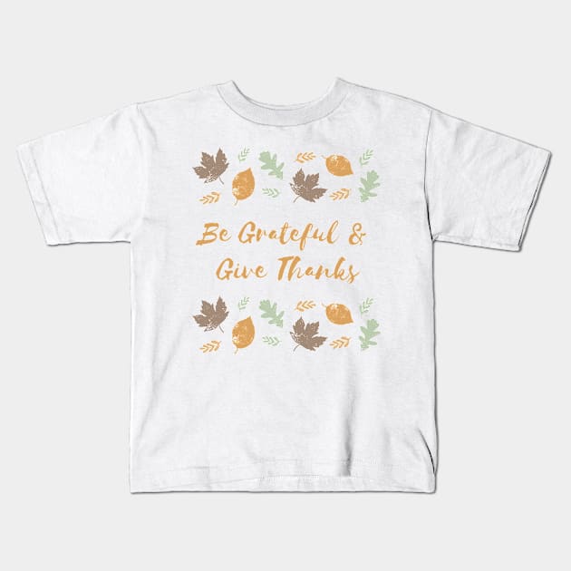 Be Grateful and Give Thanks Kids T-Shirt by That Cheeky Tee